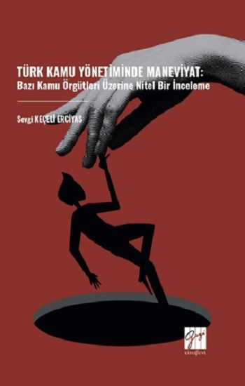Türk Kamu Yönetiminde Maneviyat: Bazı Kamu Örgütleri Üzerine Nitel Bir İnceleme - Gazi Kitabevi Kitap