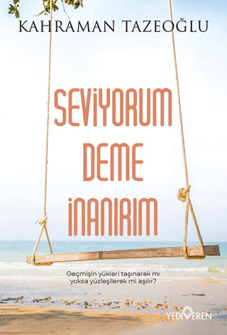 Seviyorum Deme İnanırım - Yediveren Yayınları Kitap