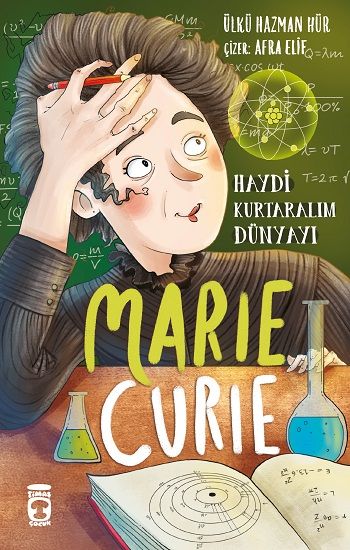 Marie Curie - Haydi Kurtaralım Dünyayı 1 - Timaş Çocuk Kitap