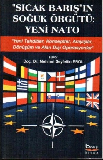 Sıcak Barış'ın Soğuk Örgütü - Yeni Nato (Yeni Tehditler, Konseptler, Arayışlar, Dönüşüm ve Alan Dışı Operasyonlar) - Barış Kitap Kitap