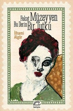 Fakat Müzeyyen Bu Derin Bir Tutku - İletişim Yayınları Kitap
