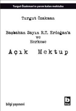 Başbakan Sayın R.T. Erdoğan’a ve Herkese Açık Mektup - Bilgi Yayınevi Kitap