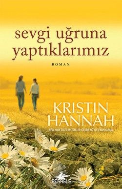 Sevgi Uğruna Yaptıklarımız Kristin Hannah Türkçe kitap kapağı