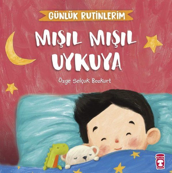 Mışıl Mışıl Uykuya - Günlük Rutinlerim - Timaş Çocuk Kitap