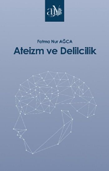 Ateizm ve Delilcilik - Ankara Üniversitesi Yayınevi Kitap