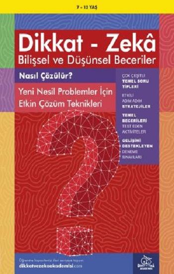 7-12 Yaş Dikkat - Zeka Bilişsel ve Düşünsel Beceriler - Nasıl Çözülür? Yeni Nesil Problemler İçin Etkin Çözüm Teknikleri - Dikkat ve Zeka Akademisi Yayınları Kitap