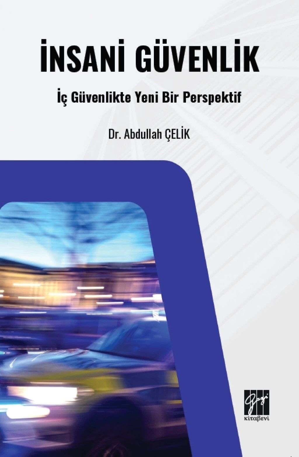 İnsani Güvenlik: İç Güvenlikte Yeni Bir Perspektif - Gazi Kitabevi Kitap
