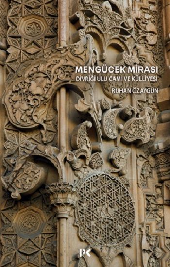 Mengücek Mirası: Divriği Ulu Cami ve Külliyesi - Profil Kitap Kitap