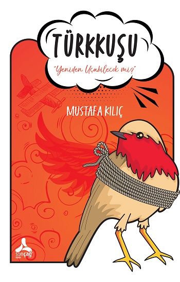 Türkkuşu - “Yeniden Uçabilecek Mi?” - Sonçağ Kitap