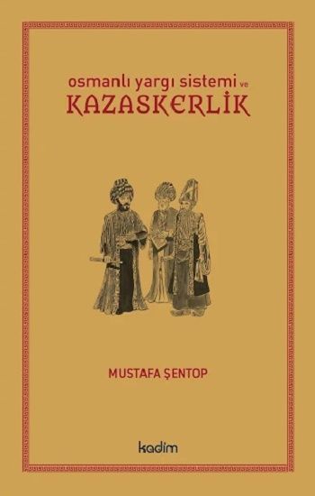Osmanlı Yargı Sistemi ve Kazaskerlik - Kadim Yayınları Kitap