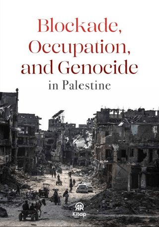 Blockade, Occupation and Genocide İn Palestine - Anadolu Ajansı Yayınevi Kitap