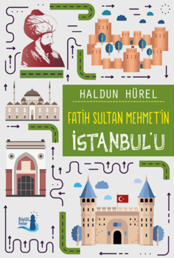 Fatih Sultan Mehmet'in İstanbul'u - Büyülü Fener Yayınları Kitap