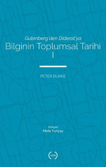 Gutenberg'den Diderot'ya - Bilginin Toplumsal Tarihi 1 - Islık Yayınları Kitap