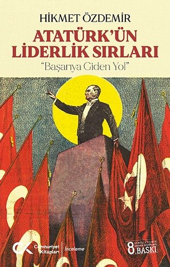 Atatürk'ün Liderlik Sırları - Cumhuriyet Kitapları Kitap