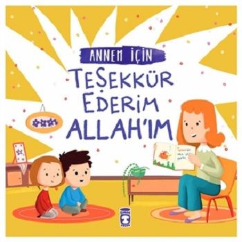 Annem İçin Teşekkür Ederim Allahım - Timaş Çocuk Kitap