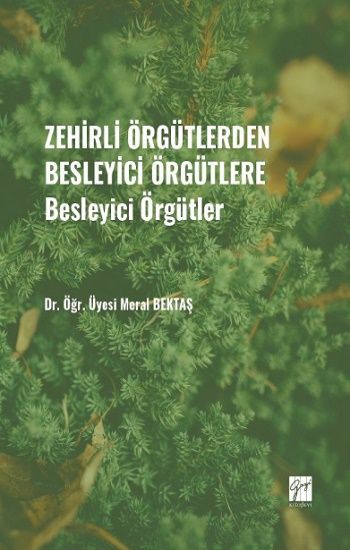 Zehirli Örgütlerden Besleyici Örgütlere - Besleyici Örgütler - Gazi Kitabevi Kitap