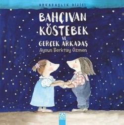 Bahçıvan Köstebek Ve Gerçek Arkadaş - Altın Kitaplar - Çocuk Kitapları Kitap