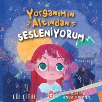 Yorganımın Altından Sesleniyorum - Timaş Çocuk Kitap
