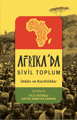 Afrika’da Sivil Toplum;İmkan ve Kısıtlılıklar - Kadim Yayınları Kitap