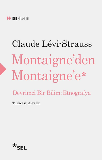 Montaigne'den Montaigne'e Devrimci Bir Bilim - Etnografya - Sel Yayıncılık Kitap