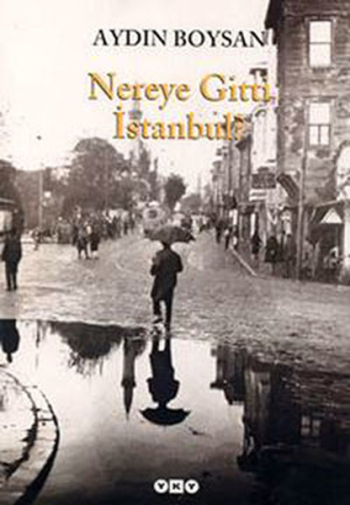 Nereye Gitti İstanbul - Yapı Kredi Yayınları Kitap