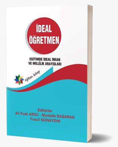 İdeal Öğretmen Eğitimde İdeal İnsan ve Millilik Arayışları - Eğiten Kitap Kitap