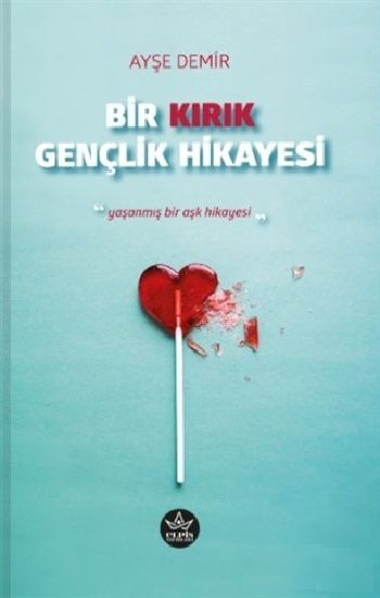 Bir Kırık Gençlik Hikayesi - Elpis Yayınları Kitap