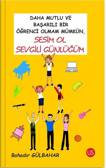 Daha Mutlu Ve Başarılı Bir Öğrenci Olmam Mümkün, Sesim Ol Sevgili Günlüğüm - Us Yayınları Kitap