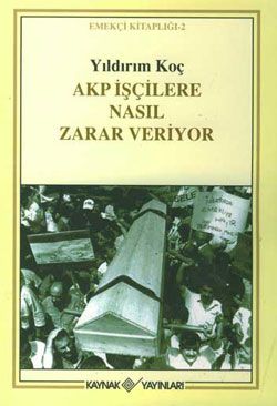 Akp İşçilere Nasıl Zarar Veriyor - Kaynak Yayınları Kitap