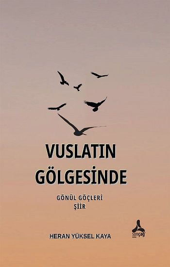 Vuslatın Gölgesinde Gönül Göçleri - Sonçağ Kitap