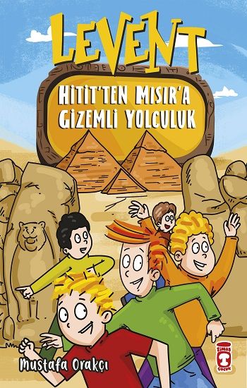Levent Hitit'ten Mısır'a Gizemli Yolculuk - Timaş Çocuk Kitap