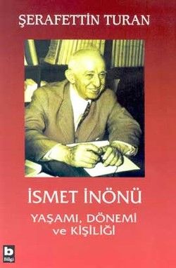 İsmet İnönü Yaşamı, Dönemi ve Kişiliği - Bilgi Yayınevi Kitap