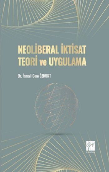 Neoliberal İktisat Teori ve Uygulama - Gazi Kitabevi Kitap