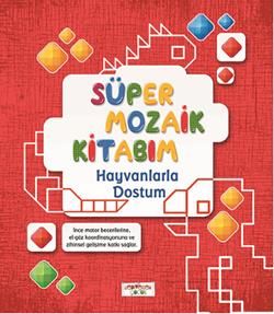 Süper Mozaik Kitabım - Hayvanlarla Dostum - Yediveren Çocuk Kitap