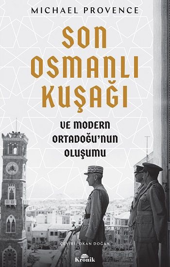 Son Osmanlı Kuşağı ve Modern Ortadoğu'nun Oluşumu - Kronik Kitap Kitap