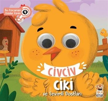 Civciv Ciki ve Sevimli Dostları - Bu Kocaman Gözler Kimin 9 - Sincap Kitap Kitap