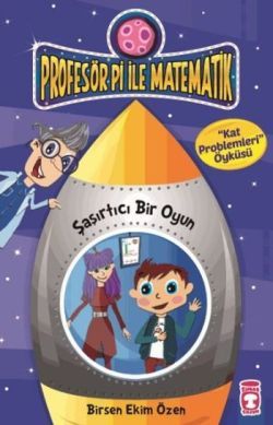 Profesör Pi İle Matematik 2-Şaşırtıcı Bir Oyun - Timaş Çocuk Kitap