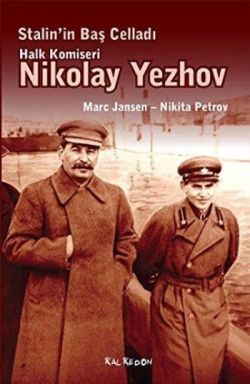 Stalin’in Baş Celladı Halk Komiseri Nikolay Yezhov - Kalkedon Yayıncılık Kitap