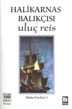 Halikarnas Balıkçısı - Uluç Reis Bütün Eserleri 5 - Bilgi Yayınevi Kitap