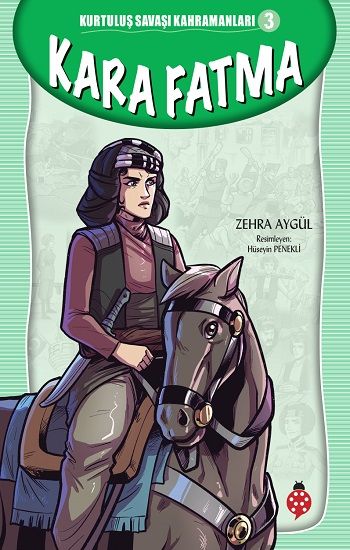 Kara Fatma - Kurtuluş Savaşı Kahramanları 3 - Uğurböceği Yayınları Kitap