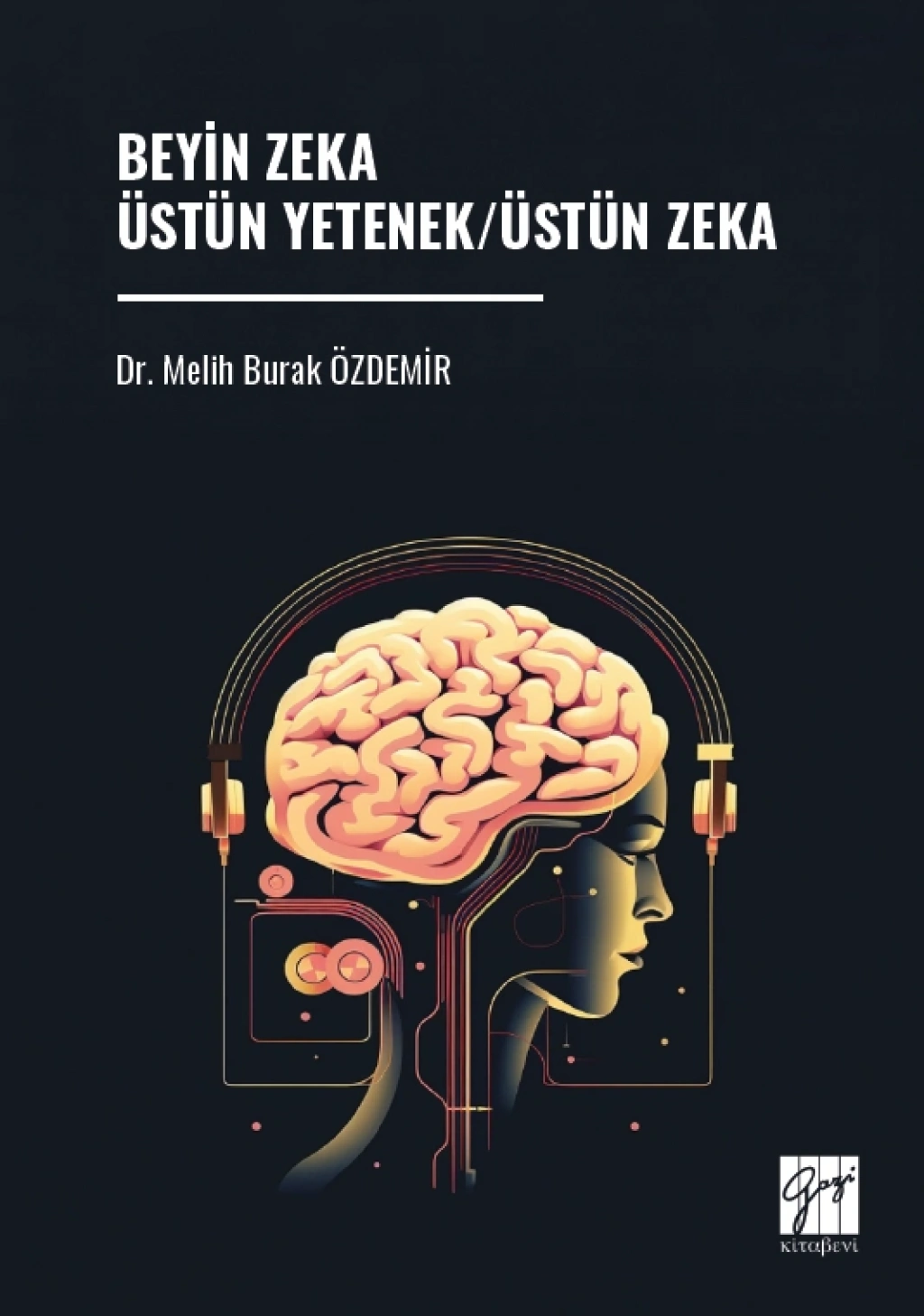 Beyin Zeka Üstün Yetenek/Üstün Zeka - Gazi Kitabevi Kitap