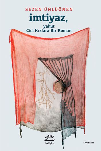 İmtiyaz, yahut Cici Kızlara Bir Roman - İletişim Yayınları Kitap