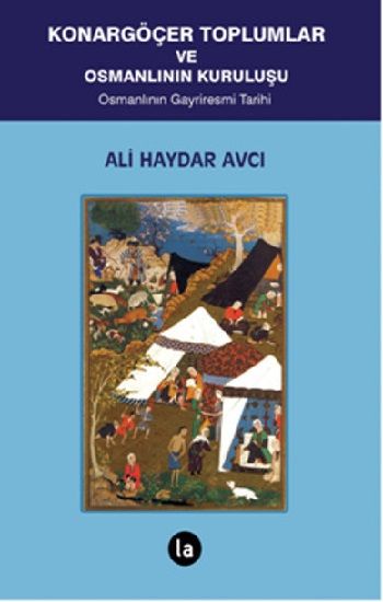Konargöçer Toplumlar ve Osmanlının Kuruluşu - La Kitap Yayınları Kitap