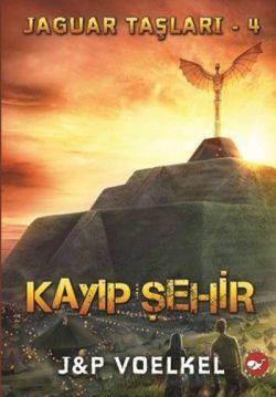 Jaguar Taşları 4 / Kayıp Şehir - Beyaz Balina Yayınları Kitap