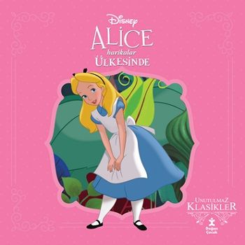 Disney Unutulmaz Klasikler Alice Harikalar Diyarında - Doğan Çocuk Kitap