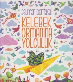 Kelebek Ormanına Yolculuk - Altın Kitaplar - Çocuk Kitapları Kitap