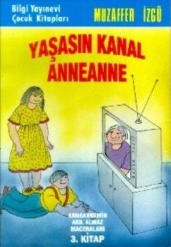 Yaşasın Kanal Anneanne - Bilgi Yayınevi Çocuk Kitap