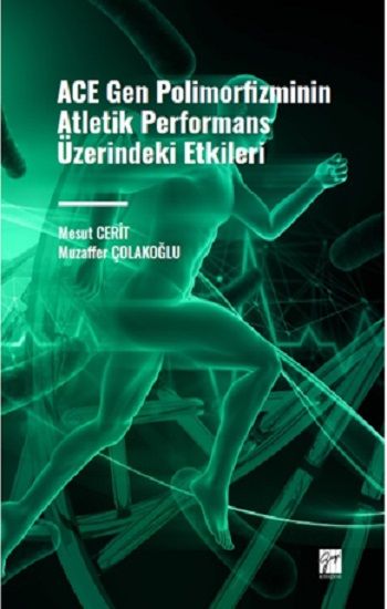 ACE Gen Polimofizminin Atletik Performans Üzerindeki Etkileri - Gazi Kitabevi Kitap