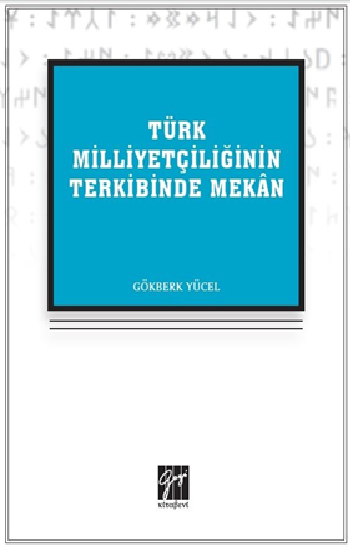 Türk Milliyetçiliğinin Terkibinde Mekan - Gazi Kitabevi Kitap