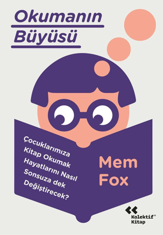 Okumanın Büyüsü;Çocuklarımıza Kitap Okumak Hayatlarını Neden Sonsuza Dek Değiştirecek? - Kolektif Kitap Kitap